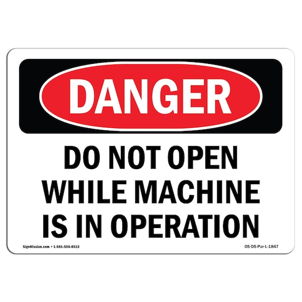 OSHA, Do Not Open While Machine Is In Operation, 24in X 18in Rigid Plastic, 24" W, 18" H, Landscape